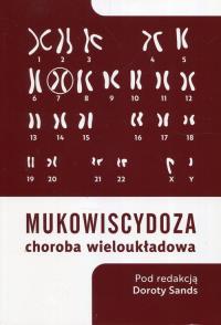 Mukowiscydoza choroba wieloukładowa. Autor: pod red. Doroty Sands. Dobreksiazki.pl Okładka książki Mukowiscydoza choroba wieloukładowa