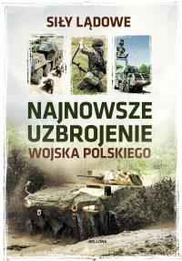Najnowsze uzbrojenie Wojska Polskiego. Siły lądowe. Autor: Opracowanie zbiorowe. Dobreksiazki.pl Okładka książki Najnowsze uzbrojenie Wojska Polskiego. Siły lądowe