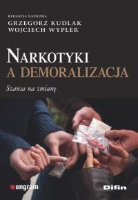 Narkotyki a demoralizacja. Autor: Grzegorz Kudlak, Wypler Wojciech. Dobreksiazki.pl Okładka książki Narkotyki a demoralizacja