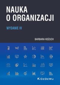Nauka o organizacji. Autor: Kożuch Barbara. Dobreksiazki.pl Okładka książki Nauka o organizacji