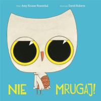 NIE MRUGAJ. Autor: AMY KROUSE ROSENTHAL, Gregory David Roberts. Dobreksiazki.pl Okładka książki NIE MRUGAJ