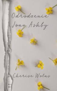 Odrodzenie Joan Ashby. Autor: Cherise Wolas. Dobreksiazki.pl Okładka książki Odrodzenie Joan Ashby