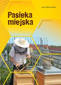 PASIEKA MIEJSKA. Autor: Marc-Wilhelm Kohfink. Dobreksiazki.pl Okładka książki PASIEKA MIEJSKA
