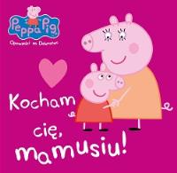 Peppa Pig Opowieści na dobranoc nr 7 Kocham Cię mamusiu!. Autor: Opracowanie zbiorowe. Dobreksiazki.pl Okładka książki Peppa Pig Opowieści na dobranoc nr 7 Kocham Cię mamusiu!