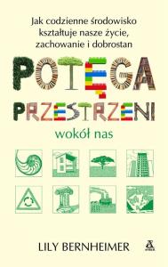 Potęga przestrzeni wokół nas. Autor: Bernheimer Lily. Dobreksiazki.pl Okładka książki Potęga przestrzeni wokół nas