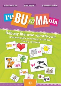Rebusomania. Autor: Szłapa Katarzyna, Szłapa Katarzyna Tomasik Iwona, Wrzesiński Sławomir. Dobreksiazki.pl Okładka książki Rebusomania