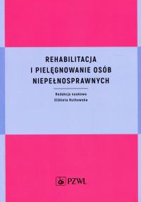 Okładka książki Rehabilitacja i pielęgnowanie osób niepełnosprawnych
