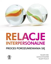 Relacje interpersonalne Proces porozumiewania się. Autor: Adler Ronald B., Rosenfeld Lawrence B., Proctor Russell F.. Dobreksiazki.pl Okładka książki Relacje interpersonalne Proces porozumiewania się