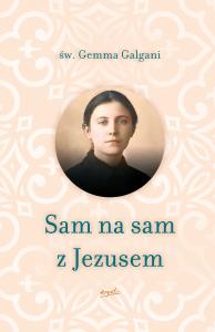 SAM NA SAM Z JEZUSEM. Autor: GEMMA GALGANI. Dobreksiazki.pl Okładka książki SAM NA SAM Z JEZUSEM