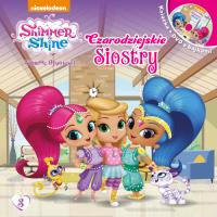 Shimmer & Shine Filmowe Opowieści. Czarodziejskie siostry. Autor: Opracowanie zbiorowe. Dobreksiazki.pl Okładka książki Shimmer & Shine Filmowe Opowieści. Czarodziejskie siostry