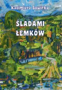 Śladami Łemków. Autor: Sowirko Kazimierz. Dobreksiazki.pl Okładka książki Śladami Łemków