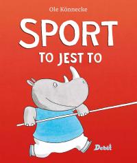 SPORT TO JEST TO. Autor: Ole Konnecke. Dobreksiazki.pl Okładka książki SPORT TO JEST TO