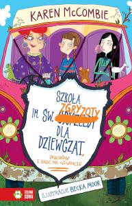 Szkoła im. św. Zgryzoty dla dziewcząt, duchów i uciekjących babć. Autor: Karen McCombie. Dobreksiazki.pl Okładka książki Szkoła im. św. Zgryzoty dla dziewcząt, duchów i uciekjących babć