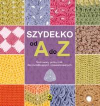 Szydełko od A do Z. Autor: Opracowanie zbiorowe. Dobreksiazki.pl Okładka książki Szydełko od A do Z