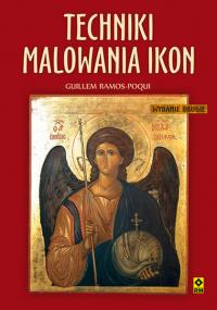 Techniki malowania ikon wyd.2. Autor: Ramos-Poqui Guillem. Dobreksiazki.pl Okładka książki Techniki malowania ikon wyd.2