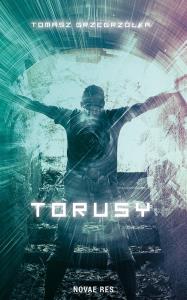 Torusy. Autor: Grzegrzółka Tomasz. Dobreksiazki.pl Okładka książki Torusy