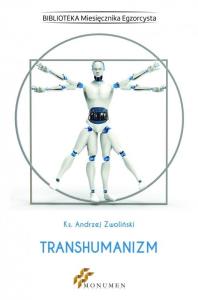 Transhumanizm. Autor: Zwoliński Andrzej. Dobreksiazki.pl Okładka książki Transhumanizm