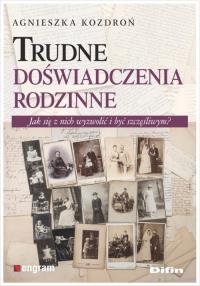 Trudne doświadczenia rodzinne. Autor: Kozdroń Agnieszka. Dobreksiazki.pl Okładka książki Trudne doświadczenia rodzinne