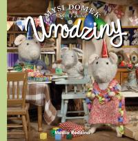 URODZINY MYSI DOMEK. Autor: Karina Schaapman. Dobreksiazki.pl Okładka książki URODZINY MYSI DOMEK