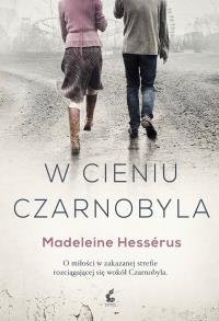 W cieniu Czarnobyla. Autor: Madeleine Hessérus. Dobreksiazki.pl Okładka książki W cieniu Czarnobyla