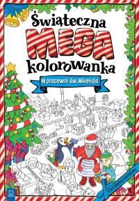 W PRACOWNI ŚW MIKOŁAJA ŚWIĄTECZNA MEGAKOLOROWANKA. Autor: Opracowanie zbiorowe. Dobreksiazki.pl Okładka książki W PRACOWNI ŚW MIKOŁAJA ŚWIĄTECZNA MEGAKOLOROWANKA