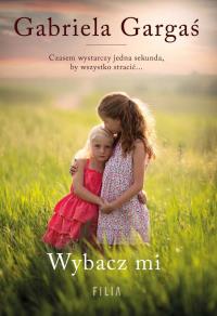 WYBACZ MI WYD. KIESZONKOWE. Autor: Gabriela Gargaś. Dobreksiazki.pl Okładka książki WYBACZ MI WYD. KIESZONKOWE