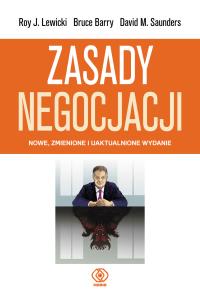 Zasady negocjacji. Autor: Roy J. Lewicki, Bruce Barry, David M. Saunders. Dobreksiazki.pl Okładka książki Zasady negocjacji