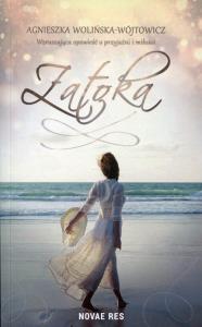 Zatoka. Autor: Agnieszka Wolińska-Wójtowicz. Dobreksiazki.pl Okładka książki Zatoka