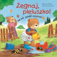 Żegnaj pieluszko! Jak miś polubił nocniczek. Autor: Bellinda Rodik, Kerstin M. Schuld. Dobreksiazki.pl Okładka książki Żegnaj pieluszko! Jak miś polubił nocniczek
