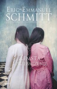Zemsta i przebaczenie. Autor: Eric-Emmanuel Schmitt. Dobreksiazki.pl Okładka książki Zemsta i przebaczenie