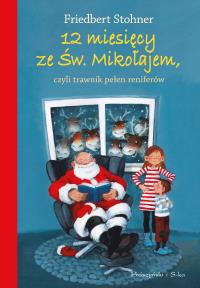 12 miesięcy ze Świętym Mikołajem, czyli trawnik.... Autor: Friedbert Stohner, Bartosz Nowacki. Dobreksiazki.pl Okładka książki 12 miesięcy ze Świętym Mikołajem, czyli trawnik...