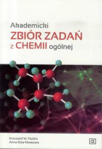 Akademicki zbiór zadań z chemii ogólnej OE. Autor: Pazdro Krzysztof M., Anna Rola-Noworyta. Dobreksiazki.pl Okładka książki Akademicki zbiór zadań z chemii ogólnej OE