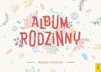 ALBUM RODZINNY. Autor: Opracowanie zbiorowe. Dobreksiazki.pl Okładka książki ALBUM RODZINNY