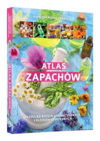 ATLAS ZAPACHÓW. Autor: EWELINA JABRUCKA-PIÓRO. Dobreksiazki.pl Okładka książki ATLAS ZAPACHÓW