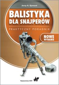 Balistyka dla snajperów Praktyczny poradnik. Autor: Ejsmont Jerzy A.. Dobreksiazki.pl Okładka książki Balistyka dla snajperów Praktyczny poradnik