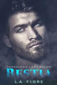 Bestia. Przebudzenie Lizzie Danton. Autor: L.A. Fiore. Dobreksiazki.pl Okładka książki Bestia. Przebudzenie Lizzie Danton