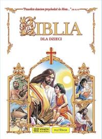 Biblia dla dzieci. Autor: Praca zbiorowa. Dobreksiazki.pl Okładka książki Biblia dla dzieci