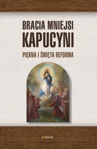 Bracia Mniejsi Kapucyni.. Wydawca: Serafin. Dobreksiazki.pl Opakowanie Bracia Mniejsi Kapucyni.
