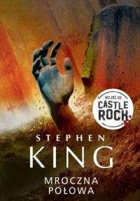 Castle Rock. Mroczna połowa. Autor: King Stephen, Richard Chizmar. Dobreksiazki.pl Okładka książki Castle Rock. Mroczna połowa