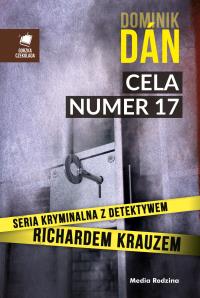 Cela numer 17. Autor: Dan Dominik, Antoni Jeżycki. Dobreksiazki.pl Okładka książki Cela numer 17