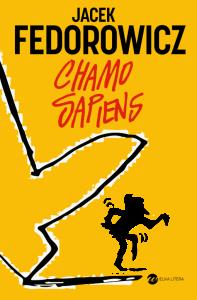 Chamo sapiens. Autor: Fedorowicz Jacek. Dobreksiazki.pl Okładka książki Chamo sapiens