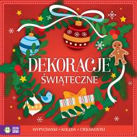 DEKORACJE ŚWIĄTECZNE. Autor: Opracowanie zbiorowe. Dobreksiazki.pl Okładka książki DEKORACJE ŚWIĄTECZNE
