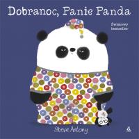 Dobranoc, Panie Panda. Autor: Steve Antony. Dobreksiazki.pl Okładka książki Dobranoc, Panie Panda