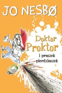 DOKTOR PROKTOR I PROSZEK PIERDZIOSZEK. Autor: JO NESBØ. Dobreksiazki.pl Okładka książki DOKTOR PROKTOR I PROSZEK PIERDZIOSZEK