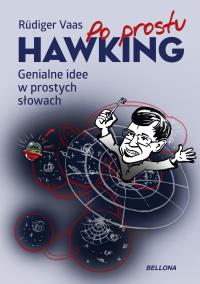 HAWKING GENIALNE IDEE W PROSTYCH SŁOWACH. Autor: RUDIGER VAAS. Dobreksiazki.pl Okładka książki HAWKING GENIALNE IDEE W PROSTYCH SŁOWACH