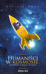Humaniści w kosmosie. Autor: Lallande Mel. Dobreksiazki.pl Okładka książki Humaniści w kosmosie