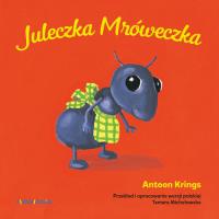Juleczka Mróweczka. Autor: Krings Antoon. Dobreksiazki.pl Okładka książki Juleczka Mróweczka