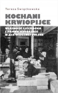 Kochani krwiopijce. Własność literacka i prawo... Autor: Święćkowska Teresa. Dobreksiazki.pl Okładka książki Kochani krwiopijce. Własność literacka i prawo..