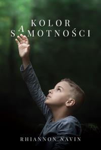 Kolor samotności. Autor: Rhiannon Navine. Dobreksiazki.pl Okładka książki Kolor samotności