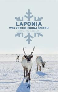 Laponia. Wszystkie imiona śniegu. Autor: Adam Biernat, Biernat Marta. Dobreksiazki.pl Okładka książki Laponia. Wszystkie imiona śniegu